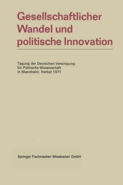 Gesellschaftlicher Wandel und politische Innovation: Tagung der Deutschen Vereinigung für Politische Wissenschaft in Mannheim, Herbst 1971