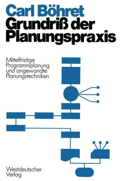 Grundriß der Planungspraxis: Mittelfristige Programmplanung und angewandte Planungstecbniken