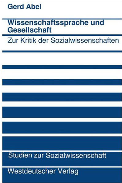 Wissenschaftssprache und Gesellschaft: Zur Kritik der Sozialwissenschaften / Edition 1