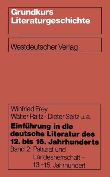 Einführung in die deutsche Literatur des 12. bis 16. Jahrhunderts: Patriziat und Landesherrschaft - 13.-15. Jahrhundert