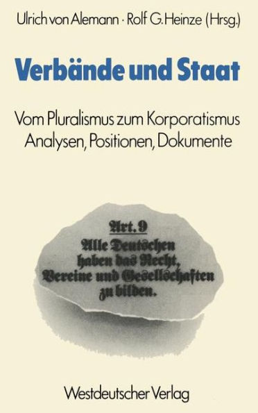 Verbände und Staat: Vom Pluralismus zum Korporatismus. Analysen, Positionen, Dokumente