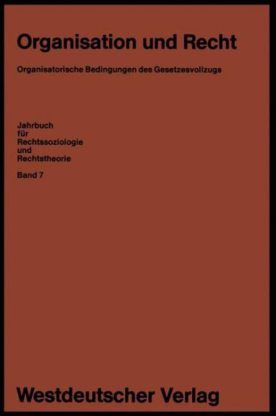 Organisation und Recht: Organisatorische Bedingungen des Gesetzesvollzugs