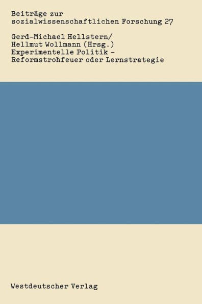 Experimentelle Politik - Reformstrohfeuer oder Lernstrategie: Bestandsaufnahme und Evaluierung