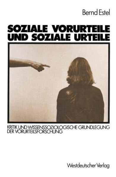 Soziale Vorurteile und soziale Urteile: Kritik und wissenssoziologische Grundlegung der Vorurteilsforschung