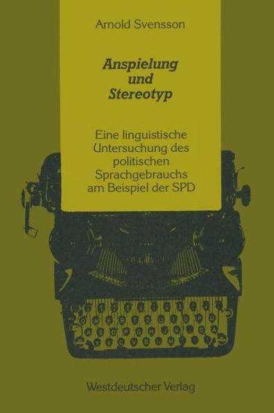 Anspielung und Stereotyp: Eine linguistische Untersuchung des politischen Sprachgebrauchs am Beispiel der SPD