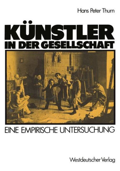 Künstler in der Gesellschaft: Ergebnisse einer Befragung unter Bildenden Künstlern in Düsseldorf und Umgebung