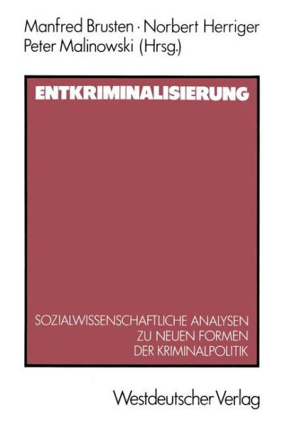 Entkriminalisierung: Sozialwissenschaftliche Analysen zu neuen Formen der Kriminalpolitik