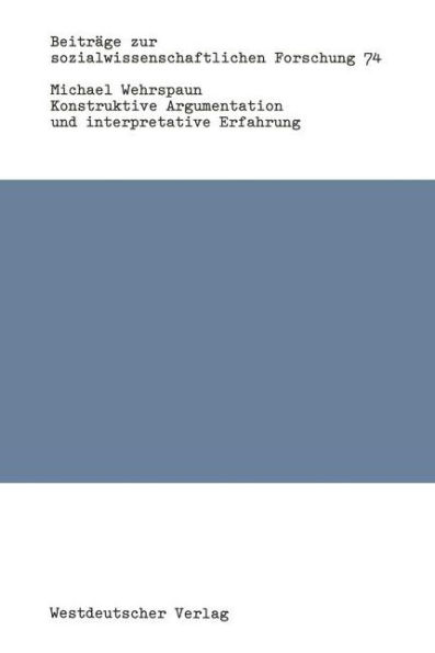 Konstruktive Argumentation und interpretative Erfahrung: Bausteine zur Neuorientierung der Soziologie