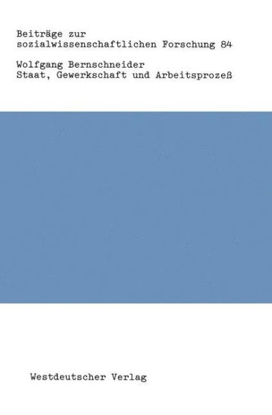 Staat, Gewerkschaft und Arbeitsprozeß: Zur 