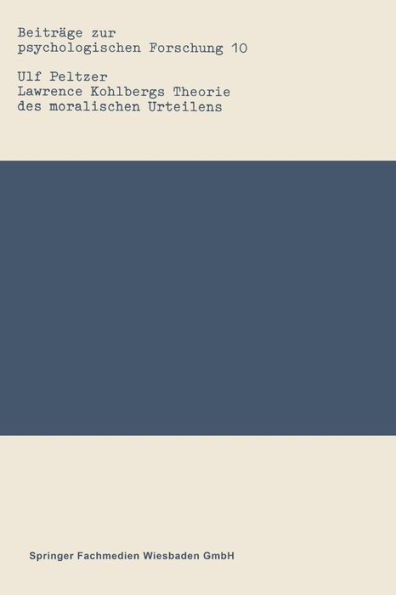 Lawrence Kohlbergs Theorie des moralischen Urteilens: Eine wissenschaftstheoretische und forschungspraktische Analyse