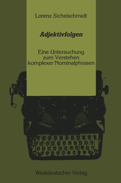 Adjektivfolgen: Eine Untersuchung zum Verstehen komplexer Nominalphrasen