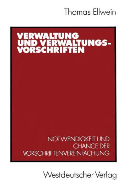 Verwaltung und Verwaltungsvorschriften: Notwendigkeit und Chance der Vorschriftenvereinfachung