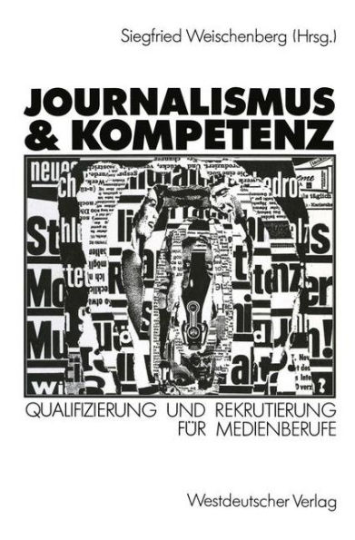 Journalismus & Kompetenz: Qualifizierung und Rekrutierung fï¿½r Medienberufe