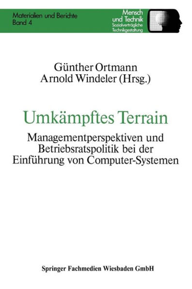 Umkämpftes Terrain: Managementperspektiven und Betriebsratspolitik bei der Einführung von Computer-Systemen