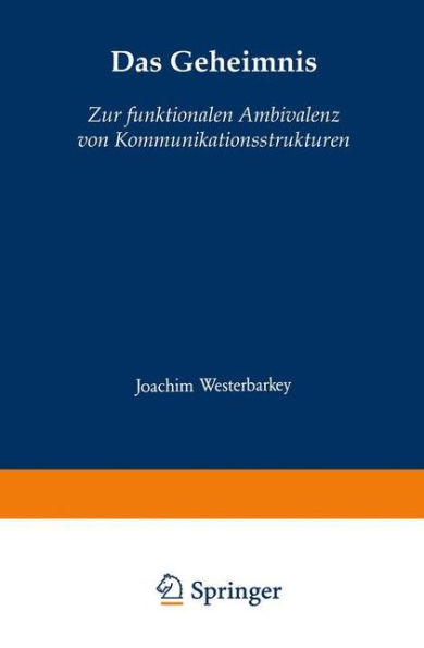 Das Geheimnis: Zur funktionalen Ambivalenz von Kommunikationsstrukturen