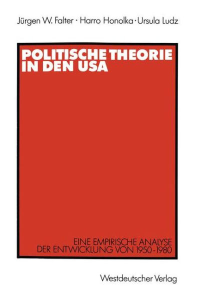 Politische Theorie in den USA: Eine empirische Analyse der Entwicklung von 1950-1980