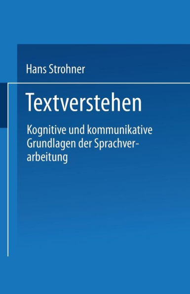 Textverstehen: Kognitive und kommunikative Grundlagen der Sprachverarbeitung