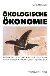 Title: ï¿½kologische ï¿½konomie: Individuum und Natur in der Neoklassik ï¿½ Natur in der ï¿½konomischen Theorie: Teil 4, Author: Ulrich Hampicke