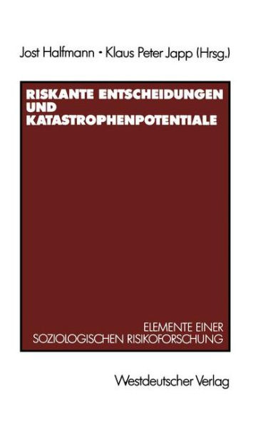 Riskante Entscheidungen und Katastrophenpotentiale: Elemente einer soziologischen Risikoforschung