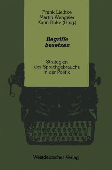 Begriffe besetzen: Strategien des Sprachgebrauchs in der Politik