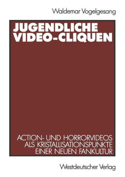 Jugendliche Video-Cliquen: Action- und Horrorvideos als Kristallisationspunkte einer neuen Fankultur