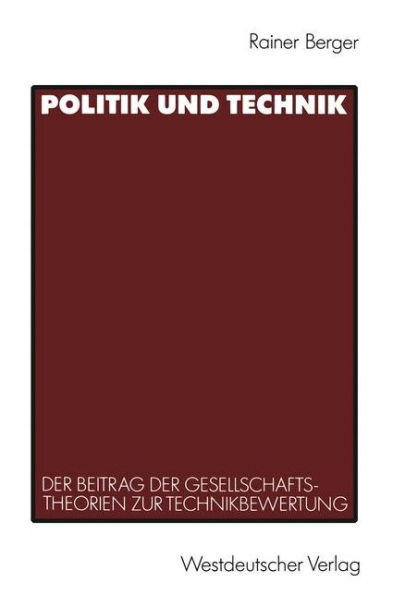 Politik und Technik: Der Beitrag der Gesellschaftstheorien zur Technikbewertung