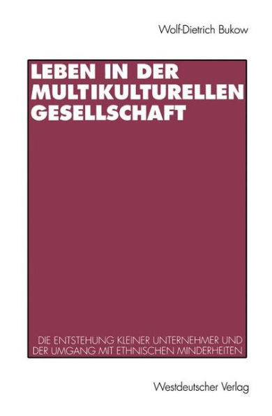 Leben in der multikulturellen Gesellschaft: Die Entstehung kleiner Unternehmer und die Schwierigkeiten im Umgang mit ethnischen Minderheiten