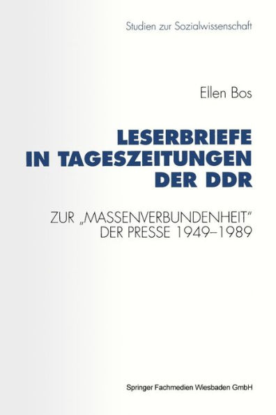 Leserbriefe in Tageszeitungen der DDR: Zur "Massenverbundenheit" der Presse 1949-1989