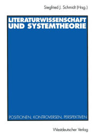 Title: Literaturwissenschaft und Systemtheorie: Positionen, Kontroversen, Perspektiven, Author: Siegfried J. Schmidt