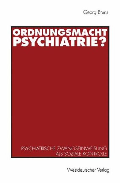 Ordnungsmacht Psychiatrie?: Psychiatrische Zwangseinweisung als soziale Kontrolle