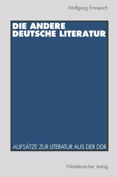 Die andere deutsche Literatur: Aufsätze zur Literatur aus der DDR