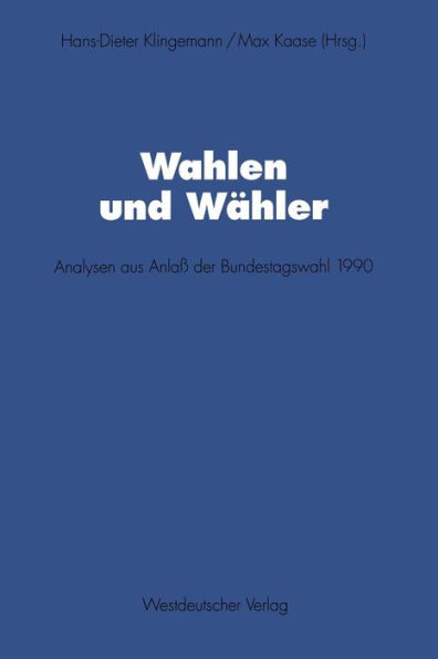 Wahlen und Wähler: Analysen aus Anlaß der Bundestagswahl 1990