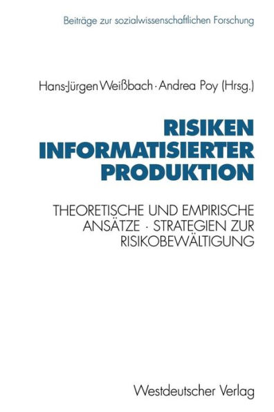 Risiken informatisierter Produktion: Theoretische und empirische Ansätze. Strategien der Risikobewältigung