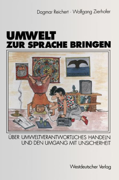 Umwelt zur Sprache bringen: ï¿½ber umweltverantwortliches Handeln, die Wahrnehmung der Waldsterbensdiskussion und den Umgang mit Unsicherheit