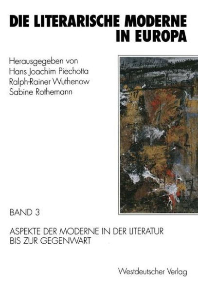 Die literarische Moderne in Europa: Band 3: Aspekte der Moderne in der Literatur bis zur Gegenwart