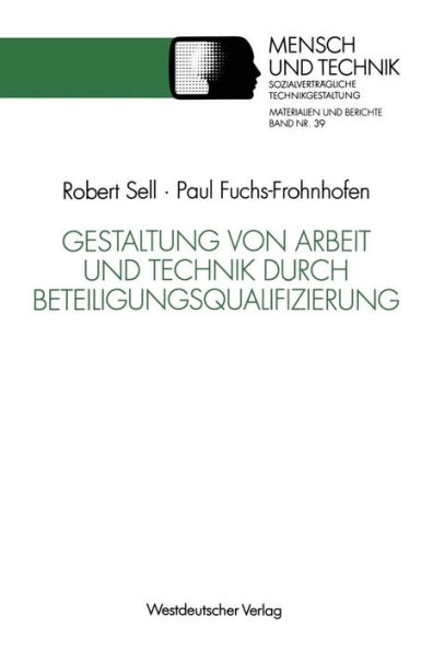 Gestaltung von Arbeit und Technik durch Beteiligungsqualifizierung: Ein erprobtes Modell für die betriebliche Praxis und wissenschaftliche Weiterbildung