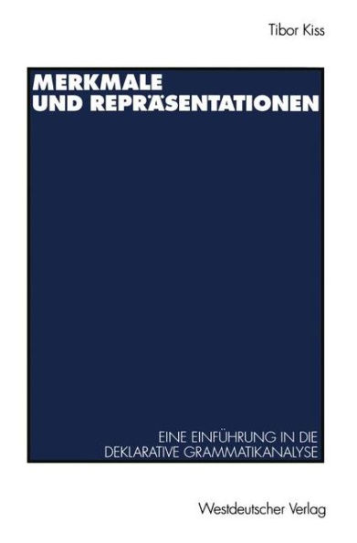 Merkmale und Reprï¿½sentationen: Eine Einfï¿½hrung in die deklarative Grammatikanalyse
