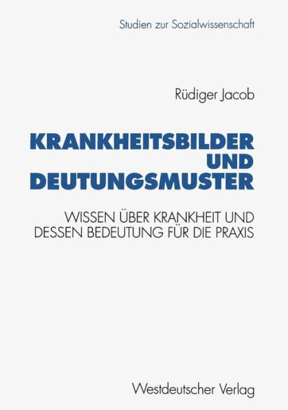 Krankheitsbilder und Deutungsmuster: Wissen über Krankheit und dessen Bedeutung für die Praxis