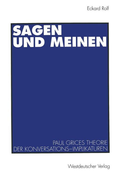 Sagen und Meinen: Paul Grices Theorie der Konversations-Implikaturen