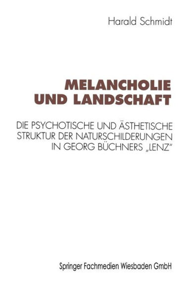 Melancholie und Landschaft: Die psychotische und ästhetische Struktur der Naturschilderungen in Georg Büchners "Lenz"