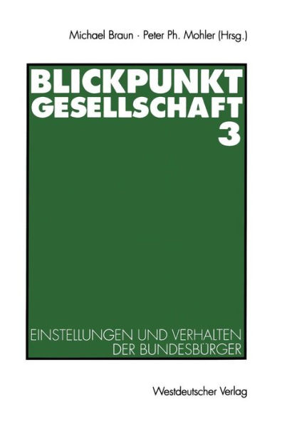 Blickpunkt Gesellschaft 3: Einstellungen und Verhalten der Bundesbürger