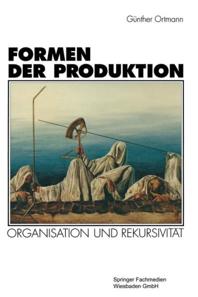 Formen der Produktion: Organisation und Rekursivität