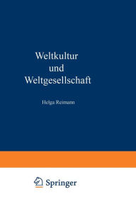 Title: Weltkultur und Weltgesellschaft: Aspekte globalen Wandels. Zum Gedenken an Horst Reimann (1929-1994), Author: Helga Reimann