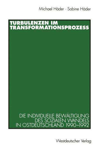 Turbulenzen im Transformationsprozeß: Die individuelle Bewältigung des sozialen Wandels in Ostdeutschland 1990-1992