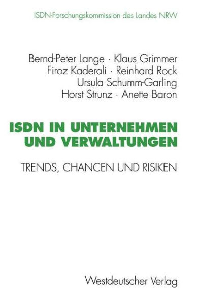 ISDN in Unternehmen und Verwaltungen: Trends, Chancen und Risiken. Abschlußbericht der ISDN-Forschungskommission des Landes NRW Mai 1989 bis Januar 1995