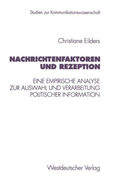 Nachrichtenfaktoren und Rezeption: Eine empirische Analyse zur Auswahl und Verarbeitung politischer Information