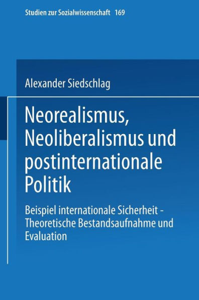 Neorealismus, Neoliberalismus und postinternationale Politik: Beispiel internationale Sicherheit - Theoretische Bestandsaufnahme und Evaluation