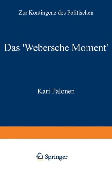 Das 'Webersche Moment': Zur Kontingenz des Politischen