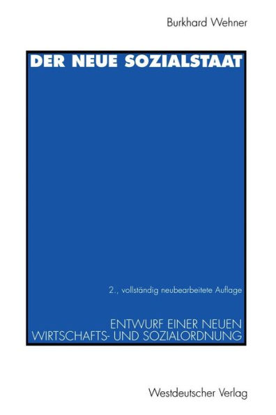 Der neue Sozialstaat: Entwurf einer neuen Wirtschafts- und Sozialordnung