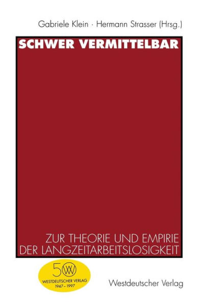 Schwer vermittelbar: Zur Theorie und Empirie der Langzeitarbeitslosigkeit